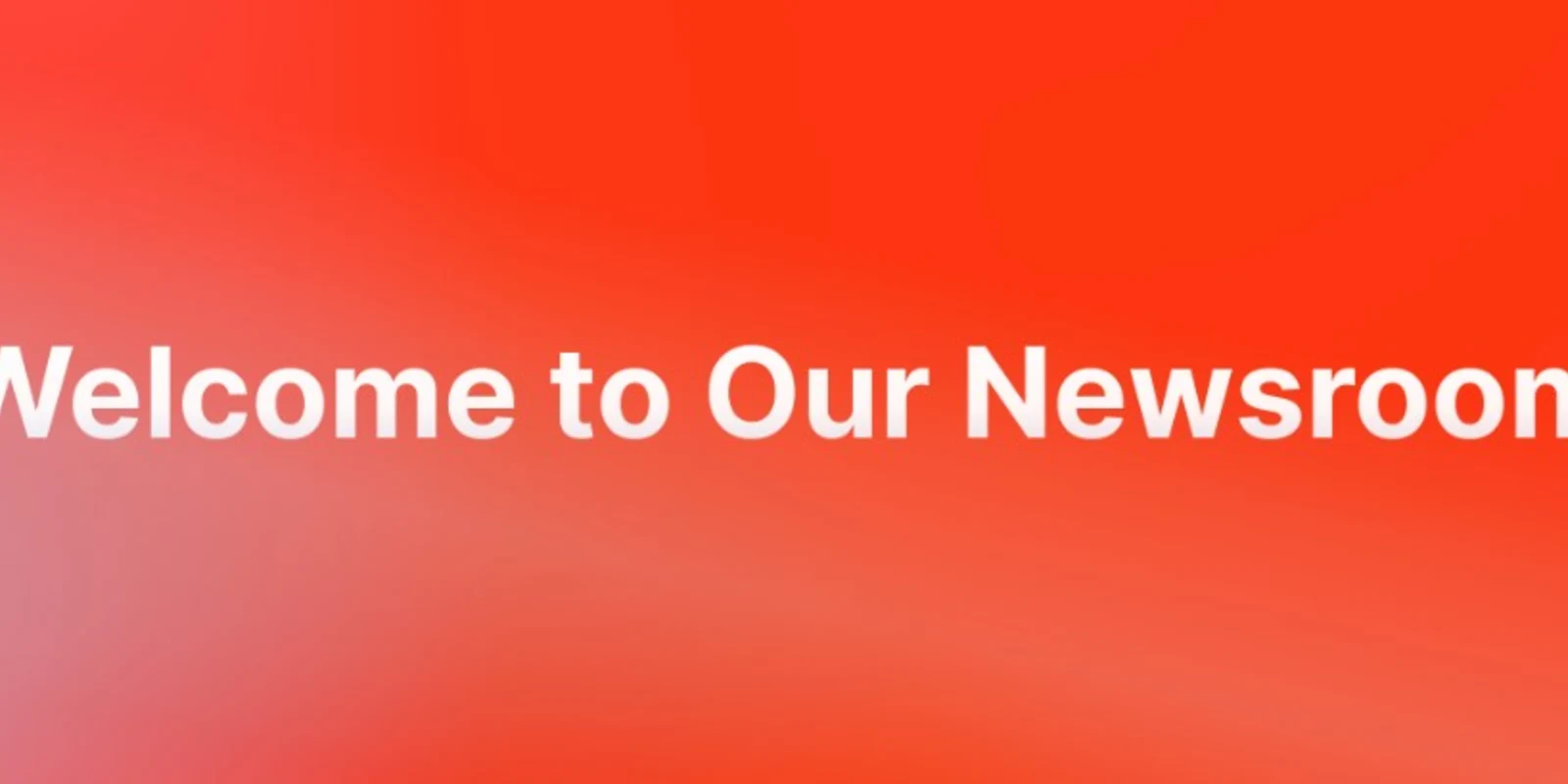 Welcome to Our Newsroom